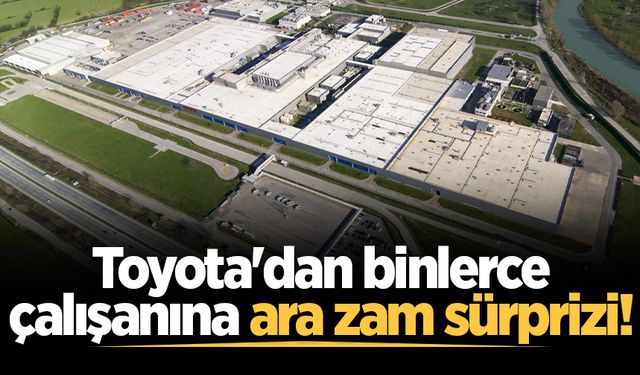 Toyota'dan binlerce çalışanına ara zam sürprizi!