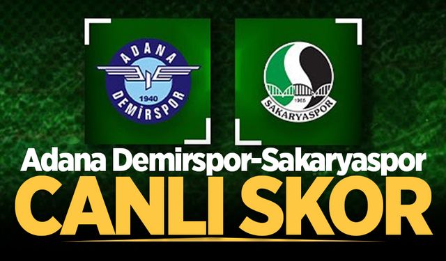 Adana Demirspor-Sakaryaspor - CANLI SKOR