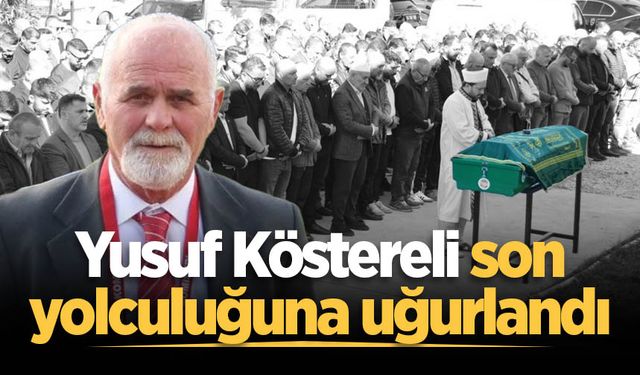 Yusuf Köstereli son yolculuğuna uğurlandı