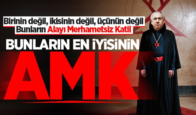 Birinin değil, ikisinin değil, üçünün değil. Bunların Alayı Merhametsiz Katil: Bunların en iyisinin AMK
