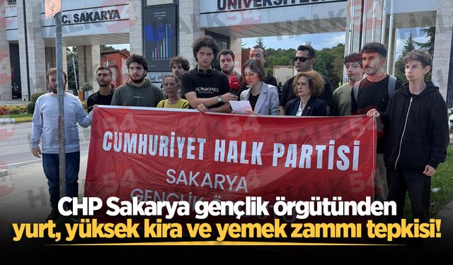 CHP Sakarya gençlik örgütünden yurt, yüksek kira ve yemek zammı tepkisi!