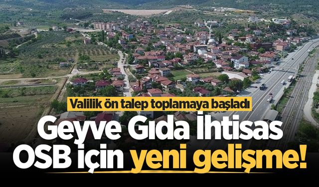 Geyve Gıda İhtisas OSB için yeni gelişme! Valilik ön talep toplamaya başladı