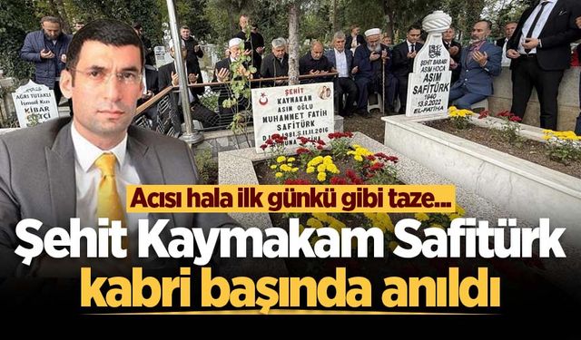 Şehit Kaymakam Safitürk, vefatının 9’uncu yılında kabri başında anıldı