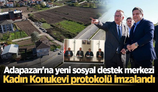 Adapazarı'na yeni sosyal destek merkezi: Kadın Konukevi protokolü imzalandı
