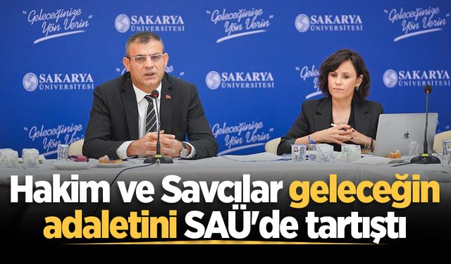 Hakim ve Savcılar geleceğin adaletini SAÜ'de tartıştı