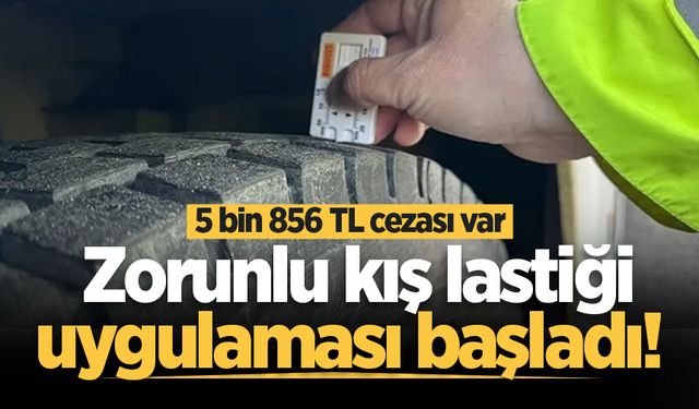 Zorunlu kış lastiği uygulaması başladı! 5 bin 856 TL cezası var