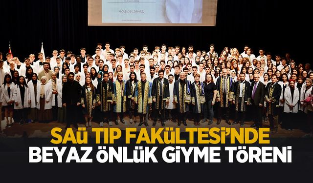 SAÜ’de geleceğin hekimleri beyaz önlüklerini giydi