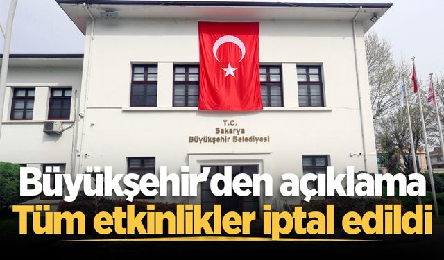 Büyükşehir'den açıklama: Tüm etkinlikler iptal edildi