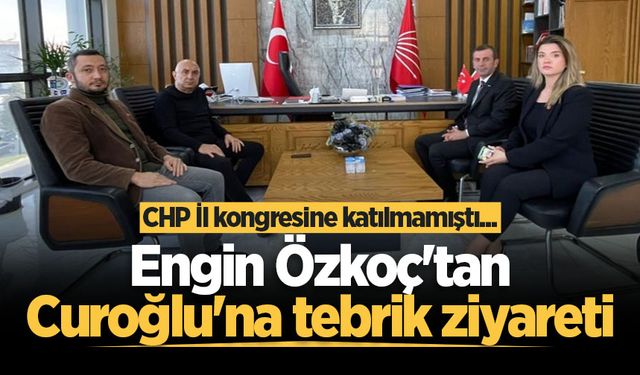 CHP İl kongresine katılmamıştı... Engin Özkoç'tan Curoğlu'na tebrik ziyareti