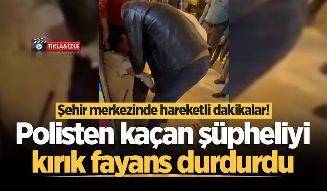 Şehir merkezinde hareketli dakikalar! Polisten kaçan şüpheliyi kırık fayans durdurdu