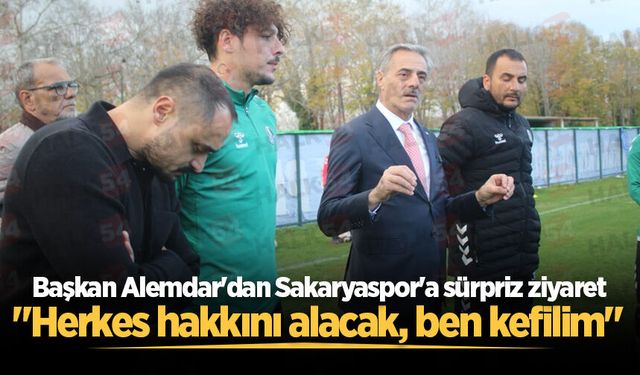 Başkan Alemdar'dan Sakaryaspor'a sürpriz ziyaret: "Herkes hakkını alacak, ben kefilim"