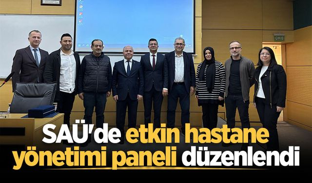 SAÜ'de etkin hastane yönetimi paneli düzenlendi