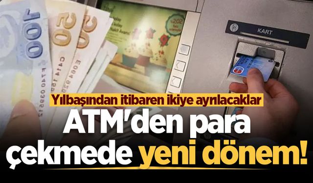 ATM'den para çekmede yeni dönem!