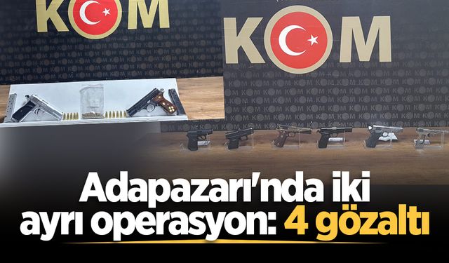 Adapazarı'nda iki ayrı operasyon: 4 gözaltı