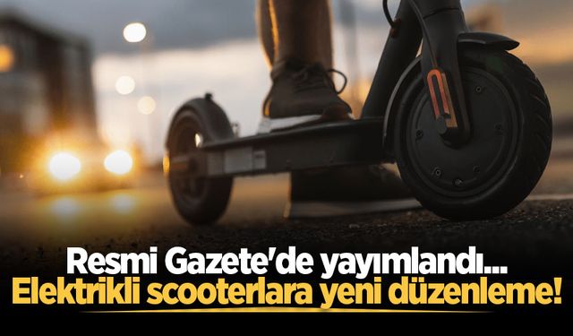 Resmi Gazete'de yayımlandı... Elektrikli scooterlara yeni düzenleme!
