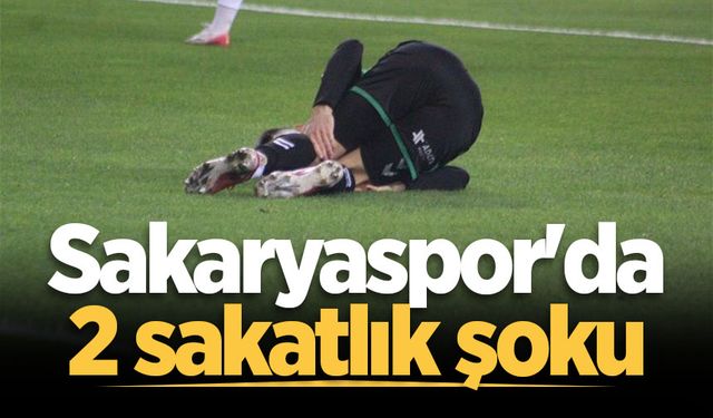 Sakaryaspor'da 2 sakatlık şoku