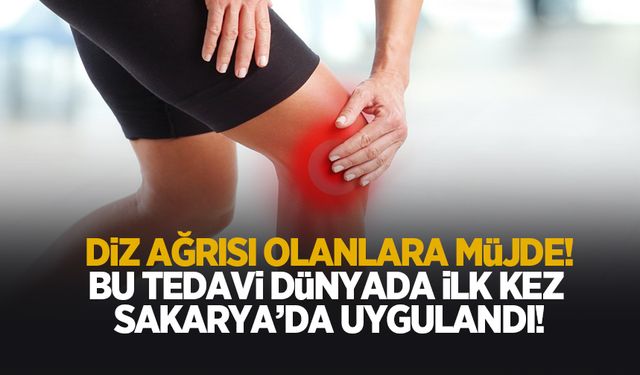 Sakarya'da doktorlar geliştirdi; Diz ağrısında devrim niteliğinde yöntem