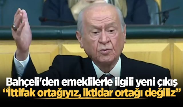 Bahçeli'den emeklilerle ilgili yeni çıkış: İttifak ortağıyız, iktidar ortağı değiliz