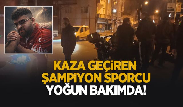 Kaza geçiren Milli sporcu yoğun bakımda