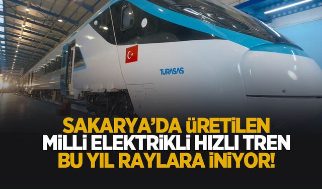 Milli Elektrikli Hızlı Tren Bu yıl raylara iniyor