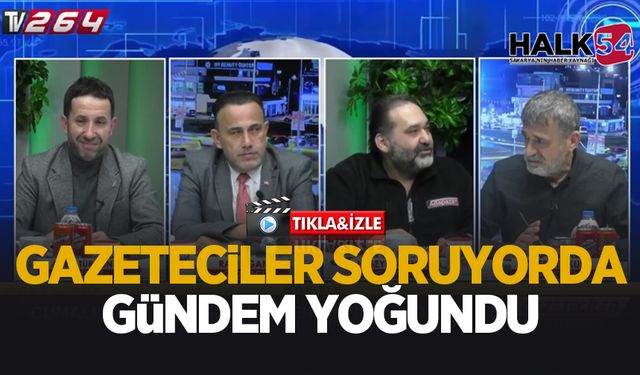 Gazeteciler Soruyor’da gündem yoğundu