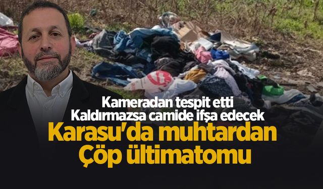 Karasu'da muhtardan çöp ültimatomu