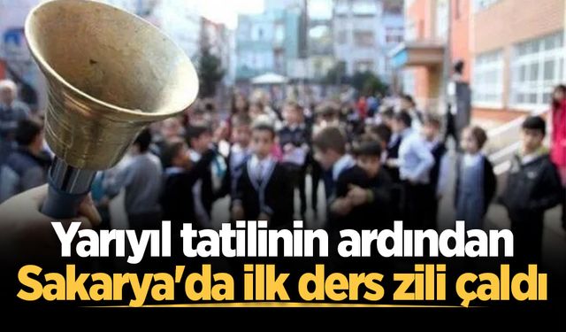 Yarıyıl tatilinin ardından Sakarya'da ilk ders zili çaldı