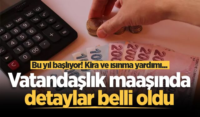 Bu yıl başlıyor! Vatandaşlık maaşında detaylar belli oldu