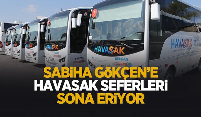 HAVASAK seferlerini sonlandırıyor
