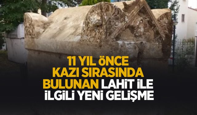 11 yıl önce Serdivan'da bulunan lahit ile ilgili yeni gelişme