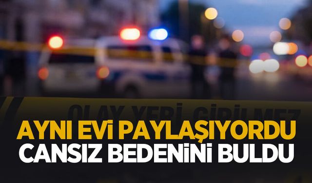 Acı olay; Arkadaşını ölü buldu