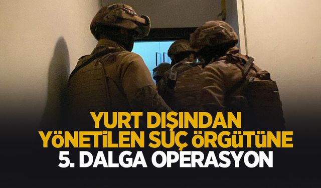Suç örgütü operasyonunda flaş gelişme