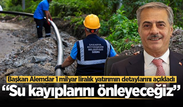 Başkan Alemdar 1 milyar liralık yatırımın detaylarını açıkladı