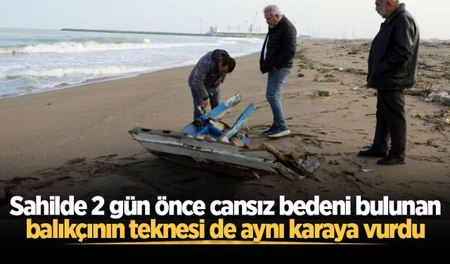 Sahilde 2 gün önce cansız bedeni bulunan balıkçının teknesi de aynı karaya vurdu