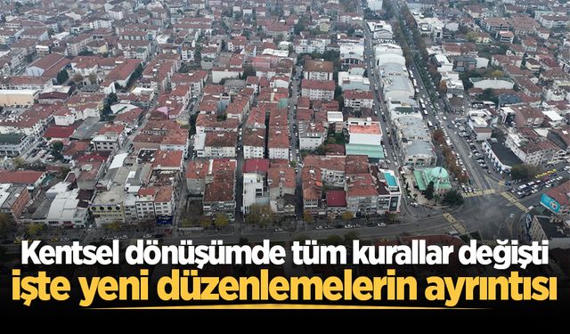 Resmi Gazete’de yayımlandı: Kentsel dönüşümde tüm kurallar değişti