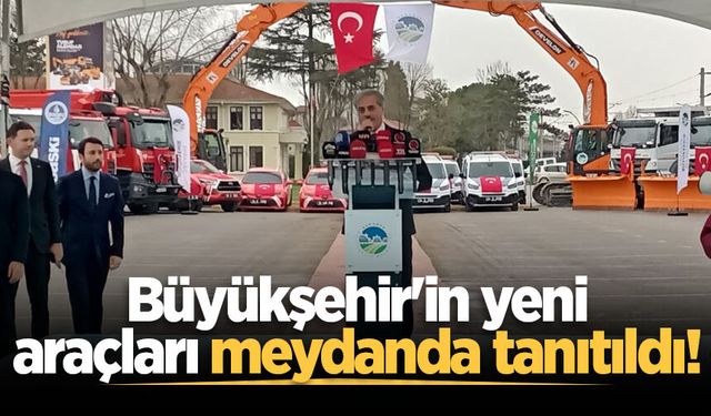 Büyükşehir'in yeni araçları meydanda tanıtıldı!