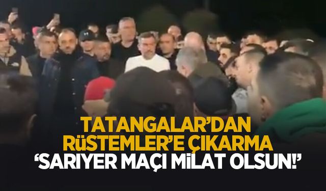Tatangalar'dan Rüstemler çıkarması; Söz aldılar