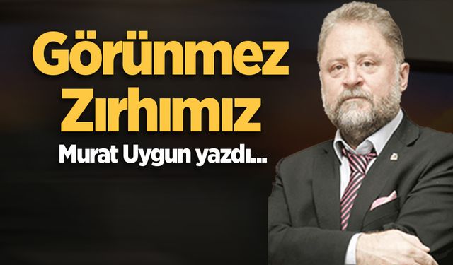 Görünmez Zırhımız