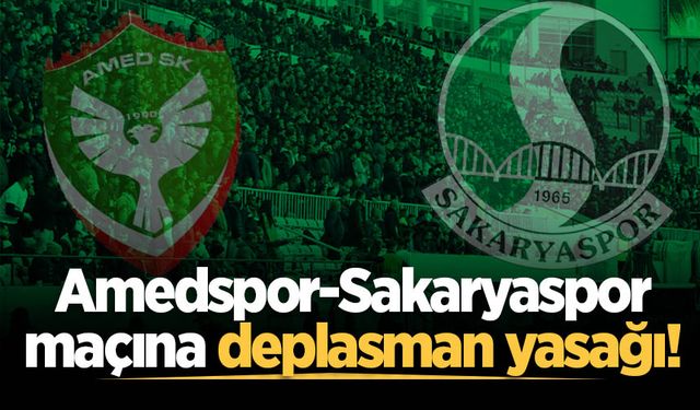 Amedspor-Sakaryaspor maçına deplasman yasağı!