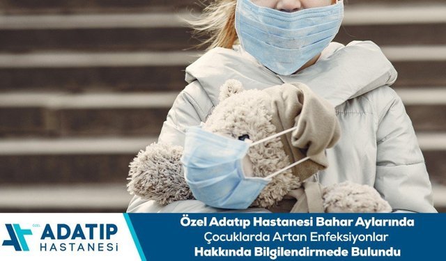 Özel Adatıp Hastanesi bahar aylarında çocuklarda artan enfeksiyonlar hakkında bilgilendirmede bulundu