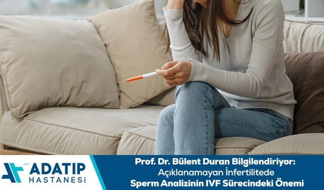 Prof. Dr. Bülent Duran bilgilendiriyor: Açıklanamayan infertilitede sperm analizinin IVF sürecindeki önemi