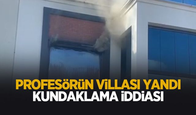 Profesörün villası yandı; Kundaklama şüphesi