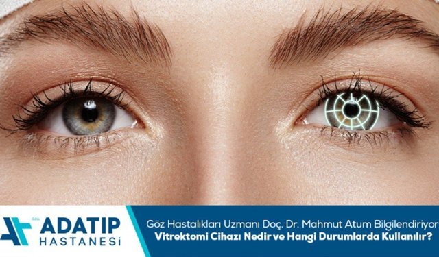 Göz Hastalıkları Uzmanı Doç. Dr. Mahmut Atum bilgilendiriyor: Vitrektomi cihazı nedir ve hangi durumlarda kullanılır?