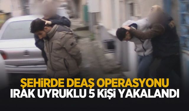 Sakarya’da terör operasyonu: 5 Iraklı şüpheli yakalandı