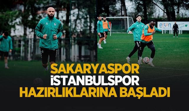 Sakaryaspor, İstanbulspor mesaisine başladı