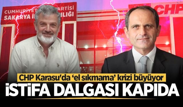 CHP Karasu'da ‘el sıkmama’ krizi büyüyor: İstifa dalgası kapıda