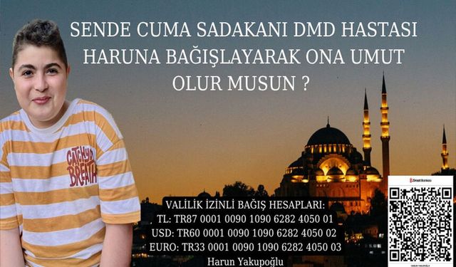 Harun için umut çağrısı: Kampanyada zaman daralıyor