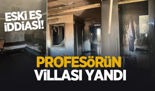 Profesörün villası yandı; Kundaklama şüphesi