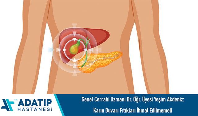 Genel Cerrahi Uzmanı Dr. Öğr. Üyesi Yeşim Akdeniz: Karın duvarı fıtıkları ihmal edilmemeli