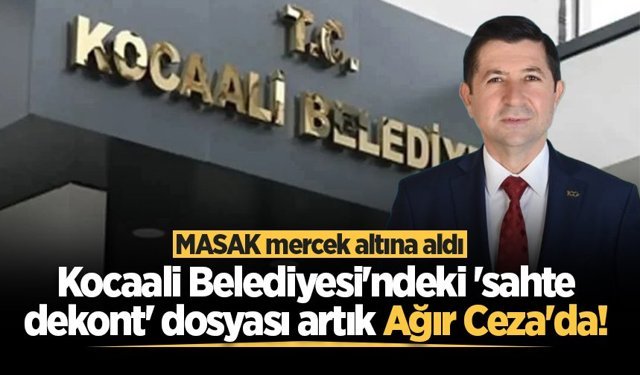 Kocaali Belediyesi'ndeki 'sahte dekont' dosyası artık Ağır Ceza'da! MASAK mercek altına aldı